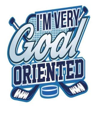 Book cover for I'm Very Goal Oriented