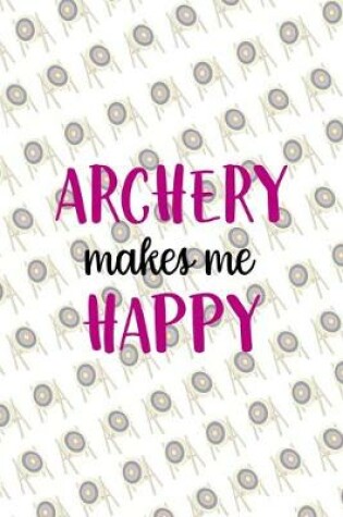 Cover of Archery Makes Me Happy