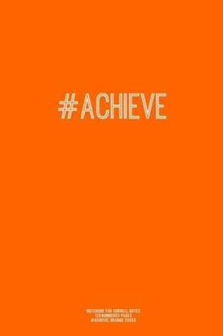 Cover of Notebook for Cornell Notes, 120 Numbered Pages, #ACHIEVE, Orange Cover