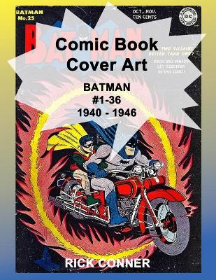 Book cover for Comic Book Cover Art BATMAN #1-36 1940 - 1946