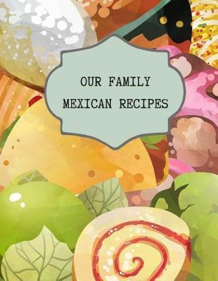 Book cover for Our Family Mexican Recipes