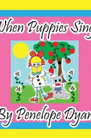 Cover of When Puppies Sing!