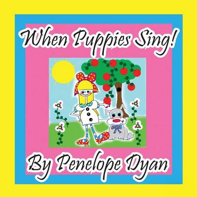 Book cover for When Puppies Sing!