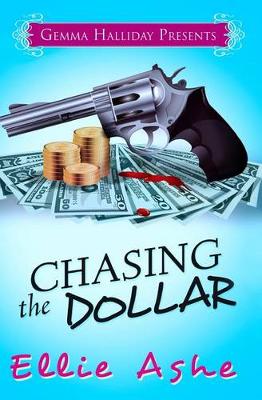 Chasing the Dollar by Ellie Ashe