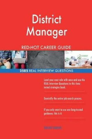 Cover of District Manager RED-HOT Career Guide; 2585 REAL Interview Questions