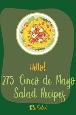 Cover of Hello! 275 Cinco de Mayo Salad Recipes