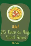 Book cover for Hello! 275 Cinco de Mayo Salad Recipes