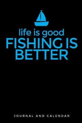 Cover of Life Is Good Fishing Is Better