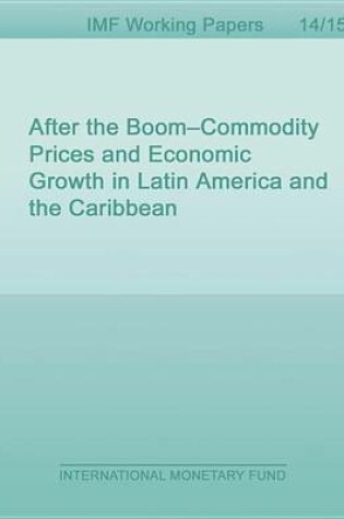 Cover of After the Boom-Commodity Prices and Economic Growth in Latin America and the Caribbean