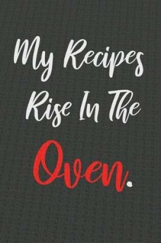 Cover of My Recipes Rise In The Oven