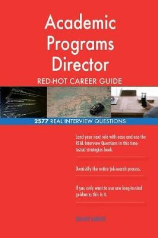 Cover of Academic Programs Director RED-HOT Career Guide; 2577 REAL Interview Questions