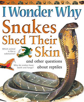 Cover of I Wonder Why Snakes Shed Their Skins
