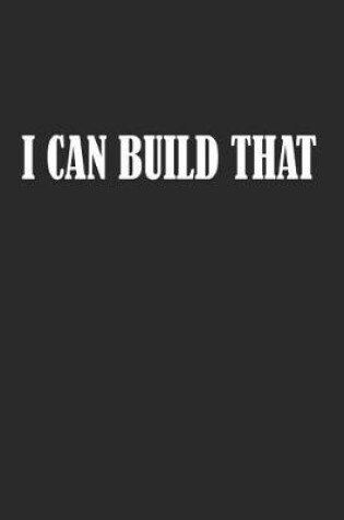 Cover of I Can Build That