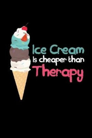 Cover of Ice Cream Is Cheaper Than Therapy