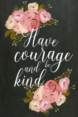 Cover of Chalkboard Journal - Have Courage and Be Kind