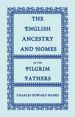 Book cover for The English Ancestry and Homes of the Pilgrim Fathers