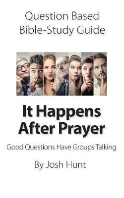 Book cover for Question-based Bible Study Guide -- It Happens After Prayer