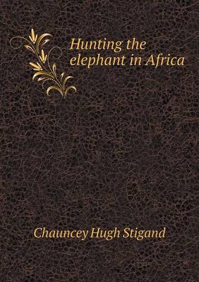 Book cover for Hunting the elephant in Africa
