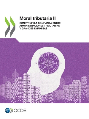 Book cover for Moral Tributaria II Construir La Confianza Entre Administraciones Tributarias Y Grandes Empresas