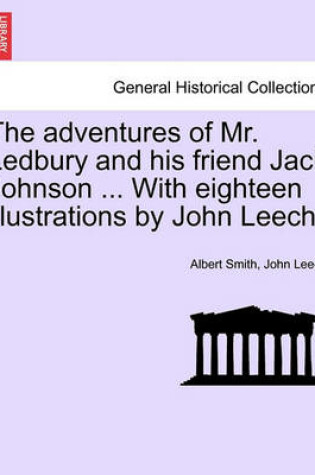 Cover of The Adventures of Mr. Ledbury and His Friend Jack Johnson ... with Eighteen Illustrations by John Leech.
