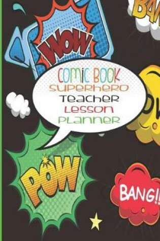 Cover of Comic Book Superhero Teacher Lesson Planner