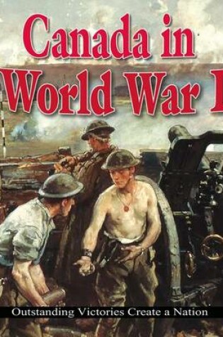 Cover of Canada in World War I: Outstanding Victories Create a Nation