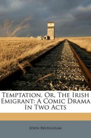 Cover of Temptation, Or, the Irish Emigrant