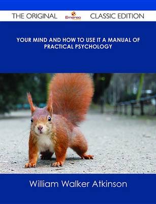 Book cover for Your Mind and How to Use It a Manual of Practical Psychology - The Original Classic Edition