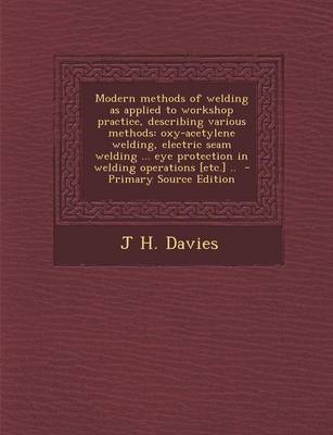 Cover of Modern Methods of Welding as Applied to Workshop Practice, Describing Various Methods