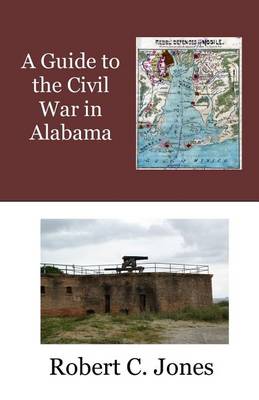 Book cover for A Guide to the Civil War in Alabama