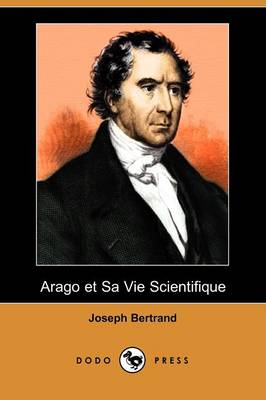 Book cover for Arago Et Sa Vie Scientifique (Dodo Press)