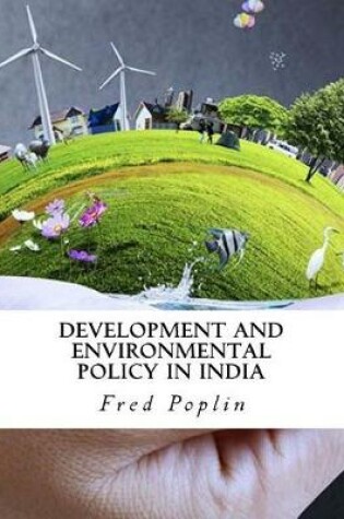 Cover of Development and Environmental Policy in India