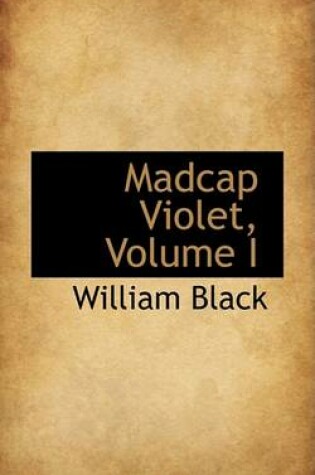 Cover of Madcap Violet, Volume I