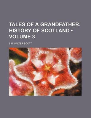 Book cover for Tales of a Grandfather. History of Scotland (Volume 3)