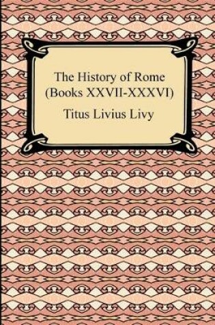 Cover of The History of Rome (Books XXVII-XXXVI)