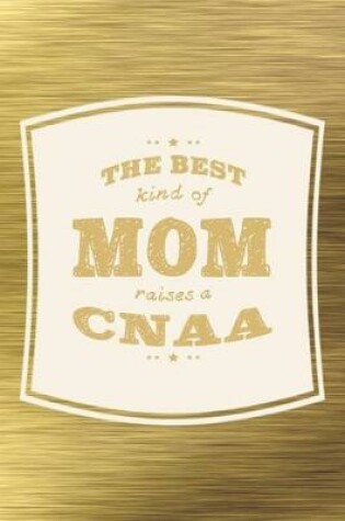 Cover of The Best Kind Of Mom Raises A CNAA