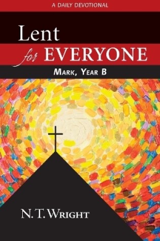 Cover of Lent for Everyone: Mark, Year B