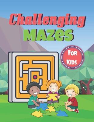 Book cover for Challenging Mazes for Kids