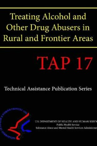 Cover of Treating Alcohol and Other Drug Abusers in Rural and Frontier Areas (TAP 17)