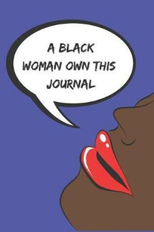 Cover of A Black Woman Own This Journal