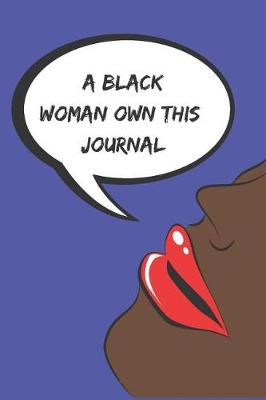 Book cover for A Black Woman Own This Journal
