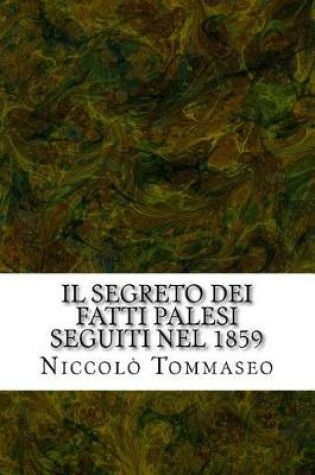 Cover of Il Segreto Dei Fatti Palesi Seguiti Nel 1859