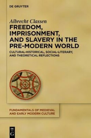 Cover of Freedom, Imprisonment, and Slavery in the Pre-Modern World