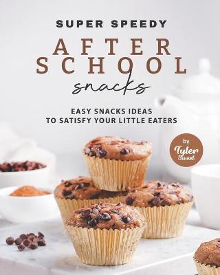 Book cover for Super Speedy After School Snacks