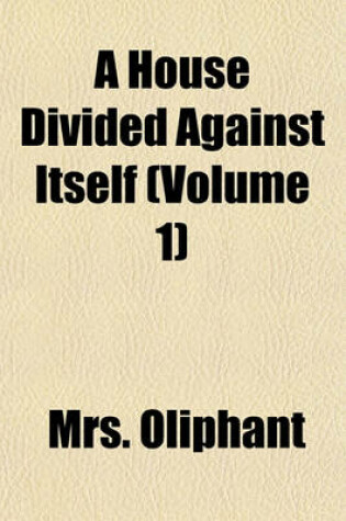 Cover of A House Divided Against Itself (Volume 1)