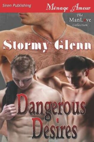 Cover of Dangerous Desires [Tri-Omega Mates 7] (Siren Publishing Menage Amour Manlove)
