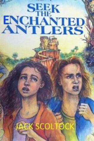 Cover of Seek the Enchanted Antlers