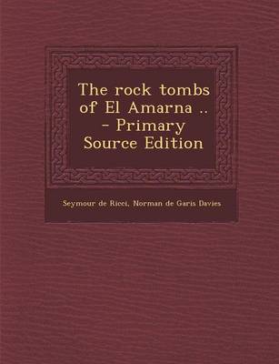 Book cover for The Rock Tombs of El Amarna .. - Primary Source Edition