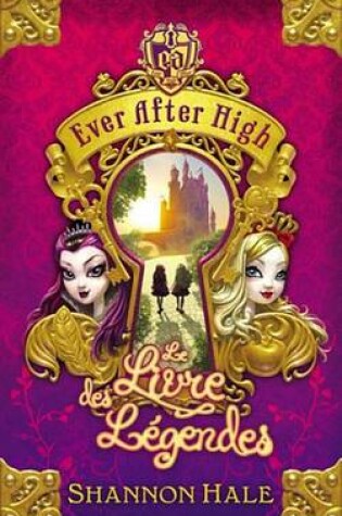 Cover of Ever After High 1 - Le Livre Des Legendes