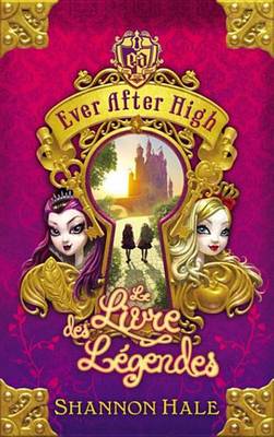 Book cover for Ever After High 1 - Le Livre Des Legendes